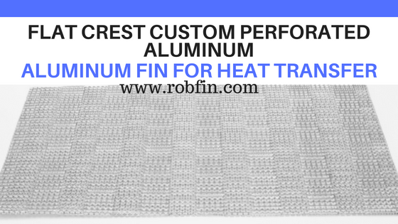 FLAT CREST CUSTOM Perforated Aluminum fin